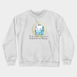 The only way to deal with ignorance is through education and understanding Crewneck Sweatshirt